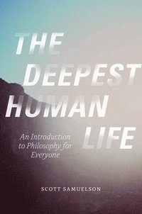 bokomslag The Deepest Human Life