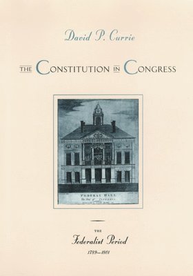 The Constitution in Congress: The Federalist Period, 1789-1801 1