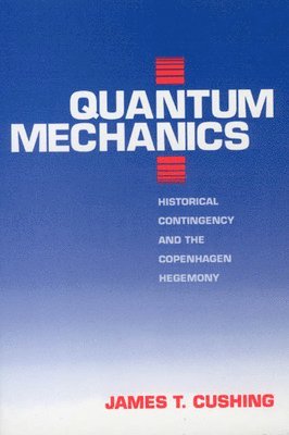 James T. Cushing - Quantum Mechanics, Häftad