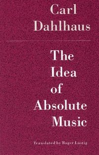 bokomslag The Idea of Absolute Music