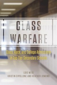 bokomslag Class Warfare - Class, Race, and College Admissions in Top-Tier Secondary Schools