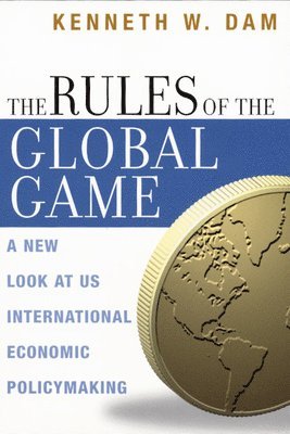 Kenneth W. Dam - Rules of the Global Game, Häftad