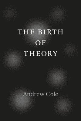 The Birth of Theory 1