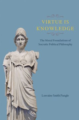 Lorraine Smith Pangle - Virtue Is Knowledge, Inbunden