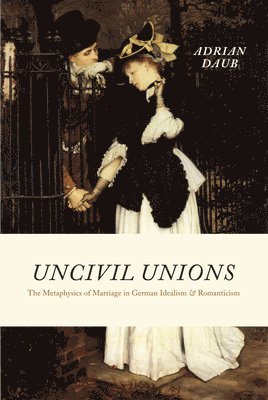 Adrian Daub - Uncivil Unions, Inbunden