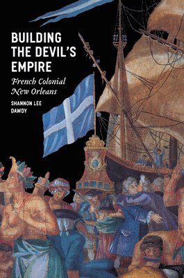 Shannon Lee Dawdy - Building the Devil's Empire, Häftad