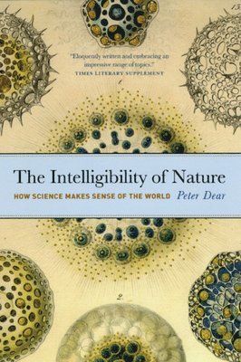 Peter Dear - Intelligibility of Nature, Häftad