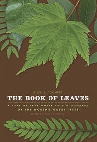 bokomslag The Book of Leaves: A Leaf-By-Leaf Guide to Six Hundred of the World's Great Trees
