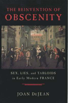 Joan DeJean - Reinvention of Obscenity, Häftad