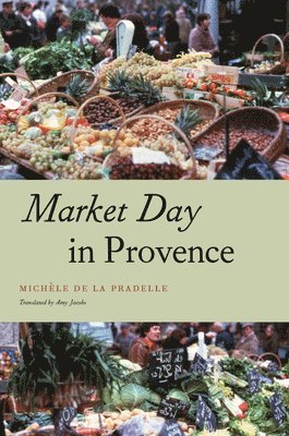 Michele de La Pradelle - Market Day in Provence, Häftad