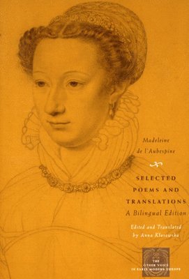 Madeleine de l'Aubespine - Selected Poems and Translations, Inbunden