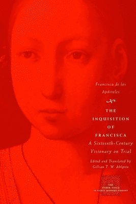 Francisca de los Apostoles - Inquisition of Francisca, Häftad