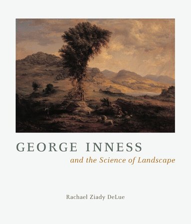 Rachael Z. DeLue - George Inness and the Science of Landscape, Häftad