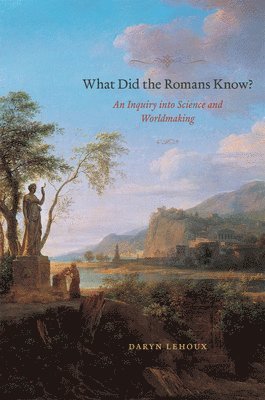 Daryn Lehoux, Daryn (Manchester University) Lehoux - What Did the Romans Know?, Häftad