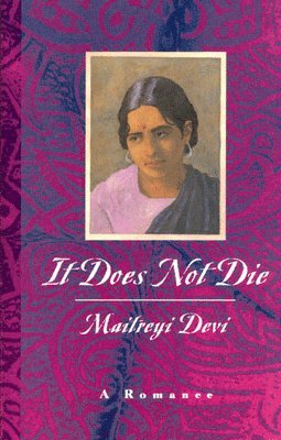 Maitreyi Devi - It Does Not Die, Häftad