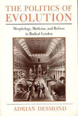 Adrian Desmond - Politics of Evolution, Häftad