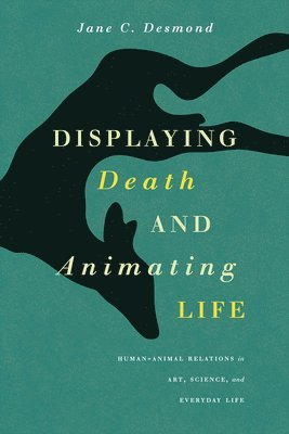 Jane C. Desmond - Displaying Death and Animating Life, Inbunden