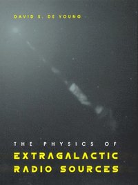 bokomslag The Physics of Extragalactic Radio Sources