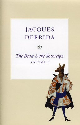 Jacques Derrida - Beast and the Sovereign, Volume I, Inbunden