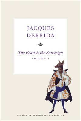 Jacques Derrida, Jacques (?cole Pratique des Hautes-?tudes en Sciences Sociales in Paris) Derrida - Beast and the Sovereign, Volume I, Häftad