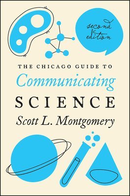 Scott L. Montgomery - Chicago Guide to Communicating Science, Häftad