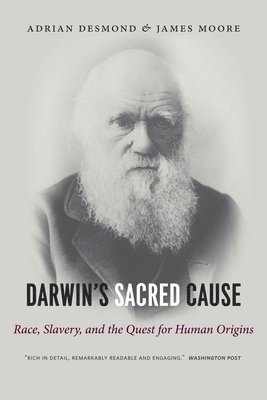 Adrian Desmond, James Moore - Darwin's Sacred Cause: Race, Slavery and the Quest for Human Origins, Häftad