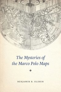 bokomslag The Mysteries of the Marco Polo Maps