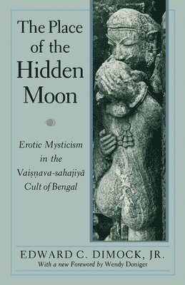 Edward C. Dimock - Place of the Hidden Moon, Häftad
