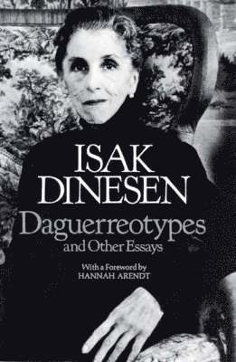 Dinesen, Isak Dinesen - Daguerreotypes & Other Essays (Paper), Inbunden