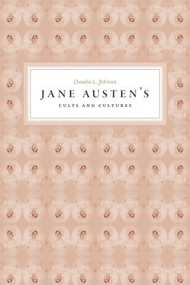 Claudia L. Johnson - Jane Austen's Cults and Cultures, Häftad