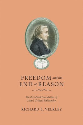 Richard L. Velkley - Freedom and the End of Reason, Häftad