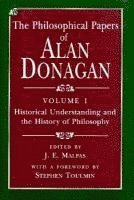The Philosophical Papers of Alan Donagan: v. 1 Historical Understanding and the History of Philosophy 1