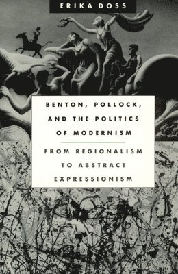 Erika Doss - Benton, Pollock, and the Politics of Modernism, Häftad
