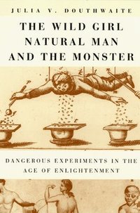 bokomslag The Wild Girl, Natural Man, and the Monster