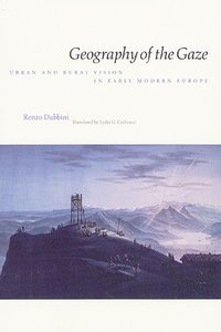 bokomslag Geography of the Gaze: Urban and Rural Vision in Early Modern Europe