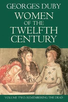 Women of the Twelfth Century: v. 2 Remembering the Dead 1