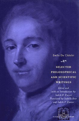 Emilie Du Chatelet, Judith P. Zinsser - Selected Philosophical and Scientific Writings, Häftad