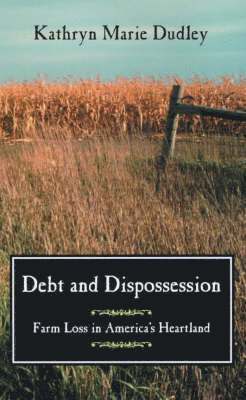 Kathryn Marie Dudley - Debt and Dispossession, Inbunden