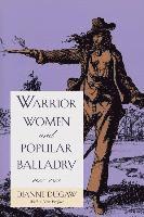 bokomslag Warrior Women and Popular Balladry, 1650-1850