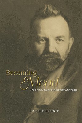 Daniel R. Huebner - Becoming Mead, Häftad