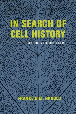 Franklin M. Harold - In Search of Cell History, Inbunden