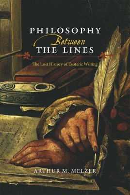 Arthur M. Melzer - Philosophy Between the Lines, Inbunden