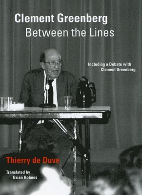 Thierry de Duve - Clement Greenberg Between the Lines, Häftad
