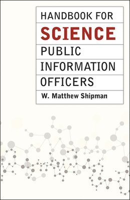 W. Matthew Shipman - Handbook for Science Public Information Officers, Inbunden