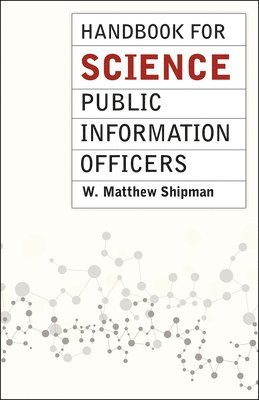 W. Matthew Shipman - Handbook for Science Public Information Officers, Häftad