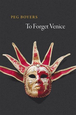 Peg Boyers - To Forget Venice, Häftad