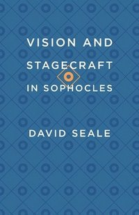 bokomslag Vision and Stagecraft in Sophocles