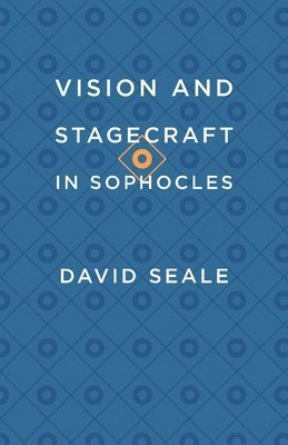 bokomslag Vision and Stagecraft in Sophocles