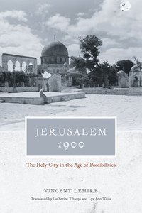 bokomslag Jerusalem 1900  The Holy City in the Age of Possibilities