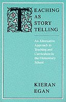 Kieran Egan - Teaching as Story Telling, Häftad